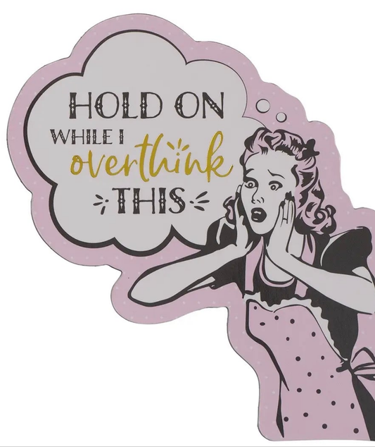 Hold on While I Overthink This Magnet